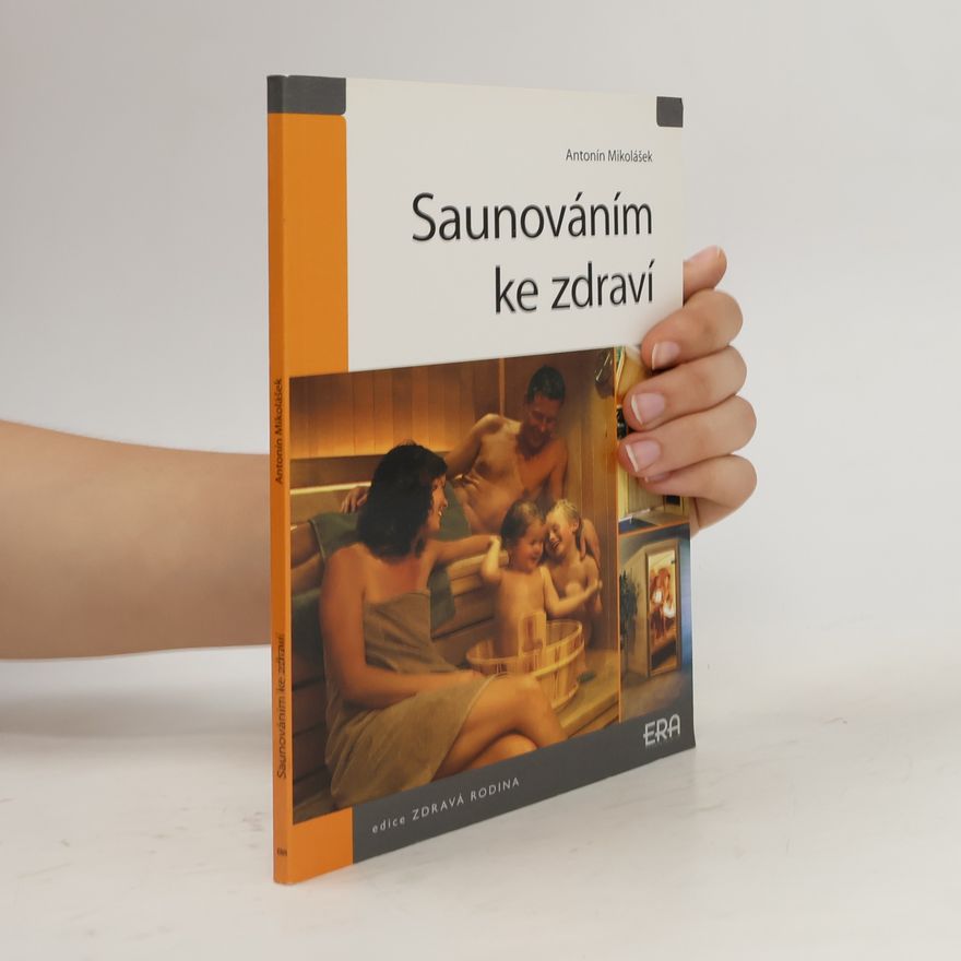 Antonín Mikolášek Saunováním ke zdraví
