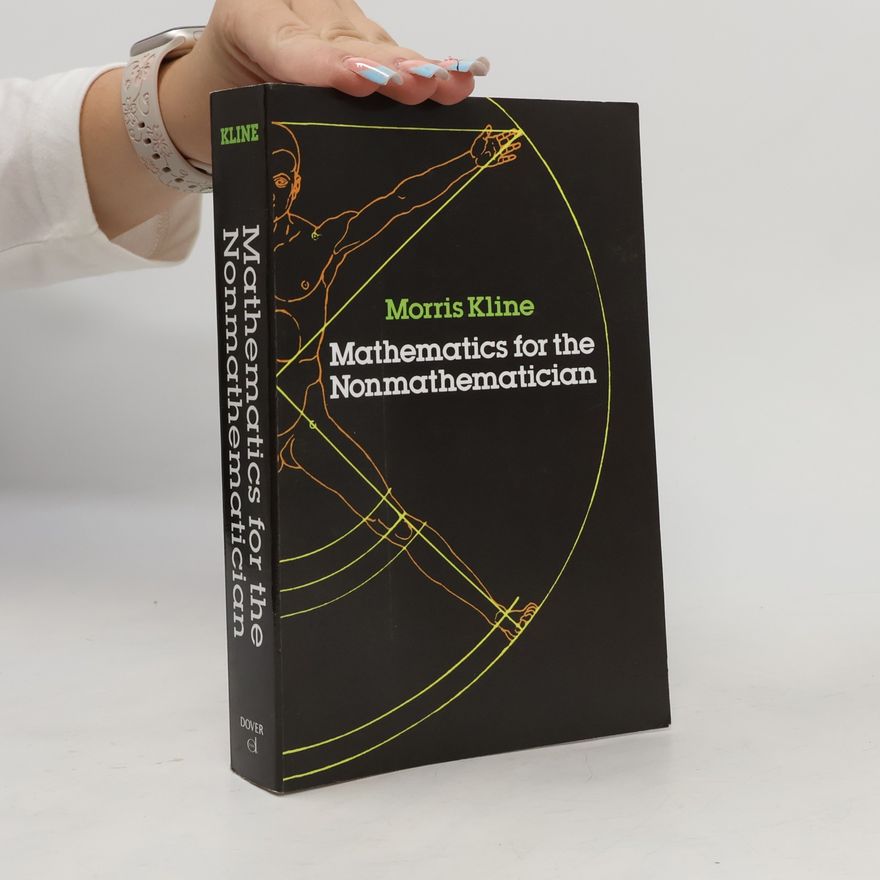 Morris Kline Mathematics for the Non-mathematician