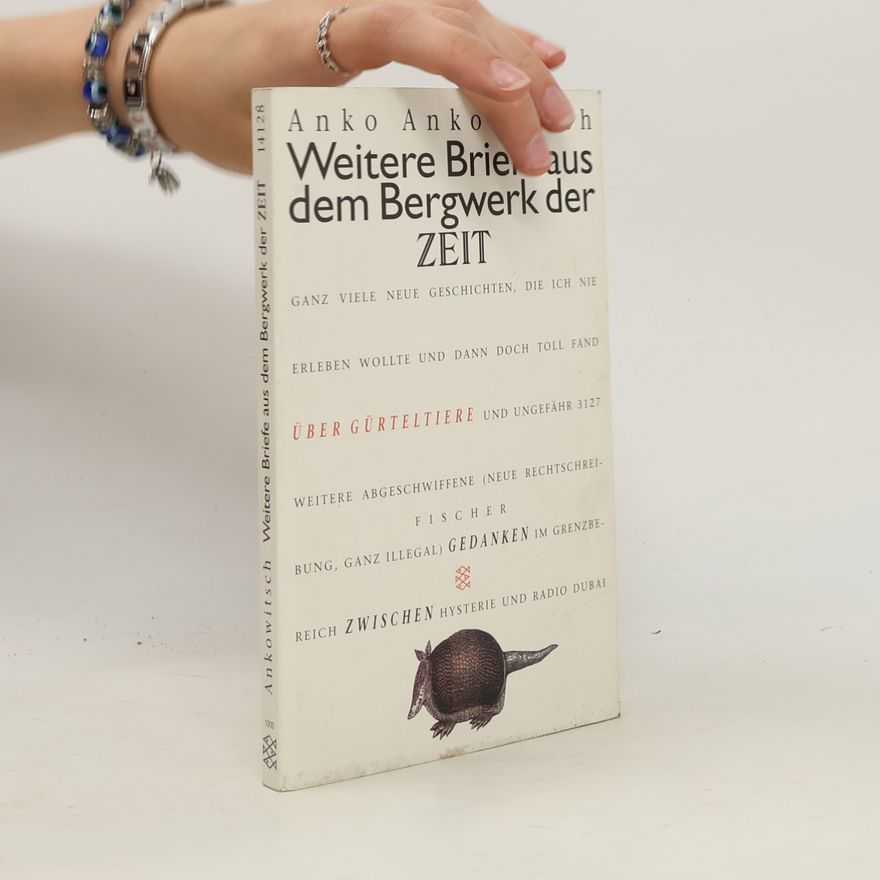 Anko Ankowitsch Weitere Briefe aus dem Bergwerk der ZEIT