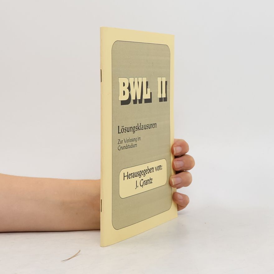 J. Grantz BLW II. Lösungsklausuren