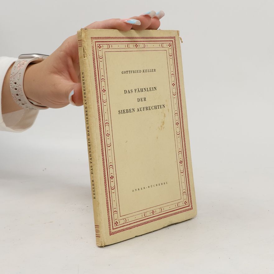 Gottfried Keller Das Fähnlein der sieben Aufrechten