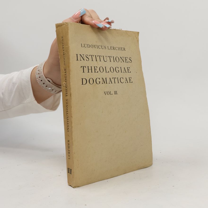 Ludovicus Lercher Institutiones Theologiae Dogmaticae III.