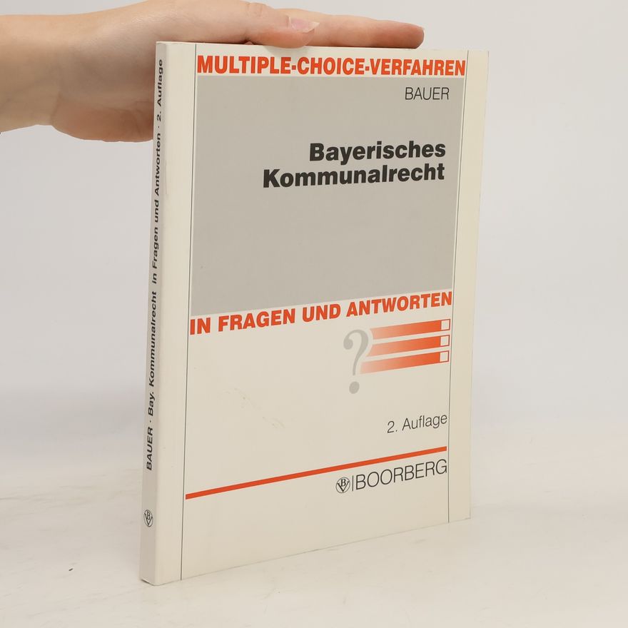 Martin Bauer Bayerisches Kommunalrecht in Fragen und Antworten - 2. Auflage