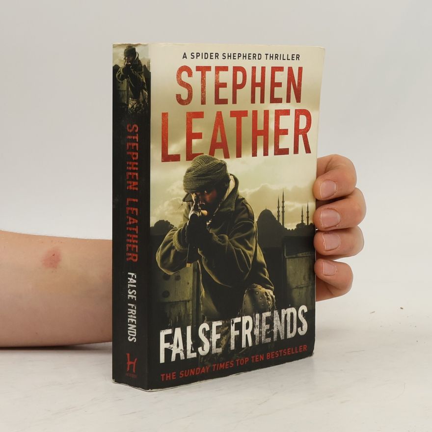 Stephen Leather Spider Shepherd Thriller - 9: False Friends