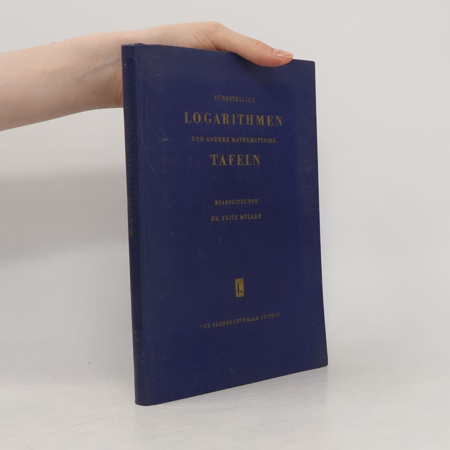 Fritz Müller Fünfstellige Logarithmen und andere mathematische Tafeln
