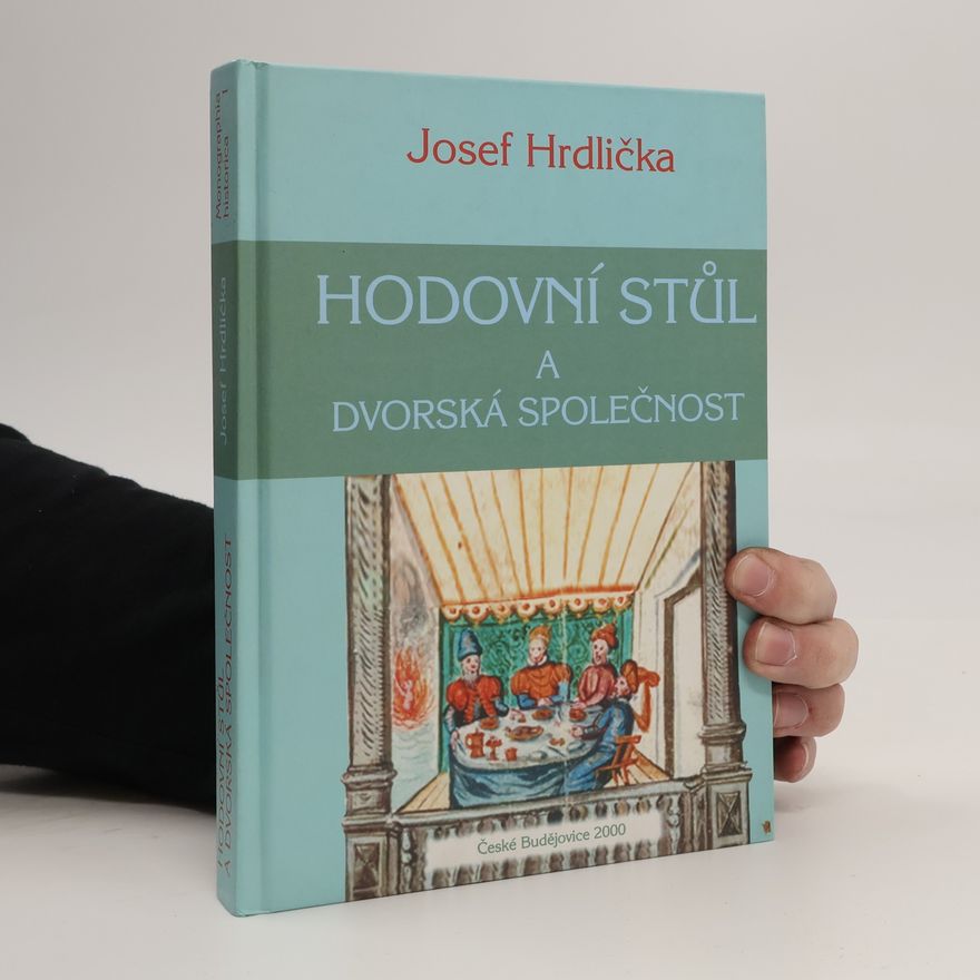 Josef Hrdlička Hodovní stůl a dvorská společnost