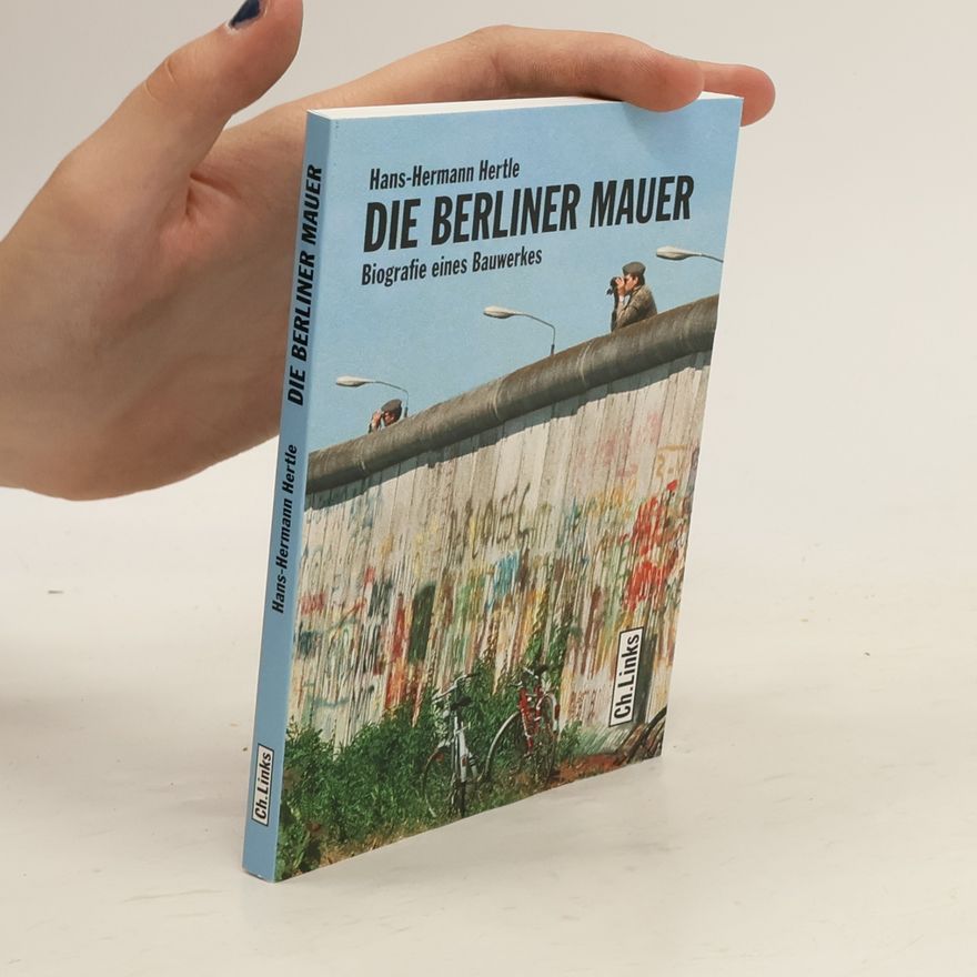 Hans-Hermann Hertle Die Berliner Mauer