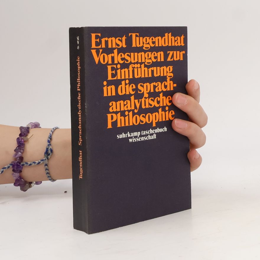 Ernst Tugendhat Vorlesungen zur Einführung in die sprachanalytische Philosophie