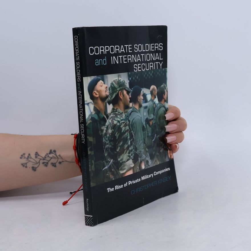 Christopher Kinsey Corporate Soldiers and International Security