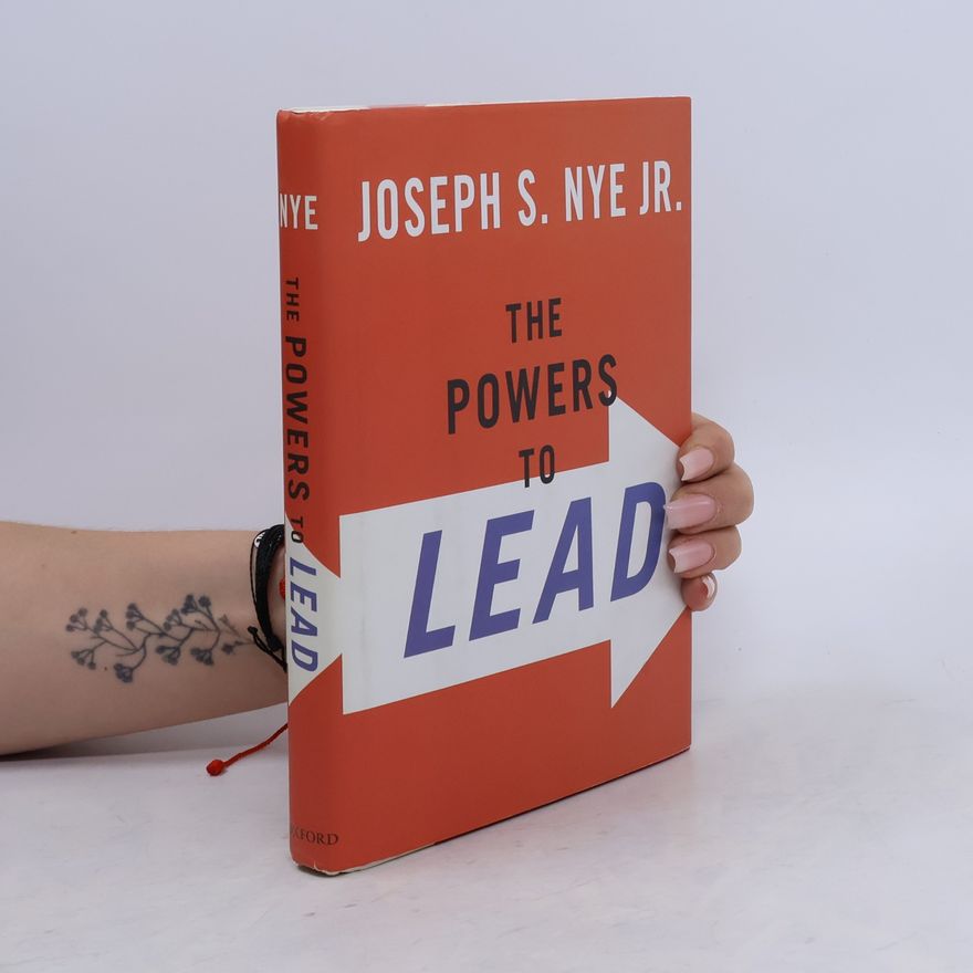 Joseph S. Nye, Jr. The powers to lead