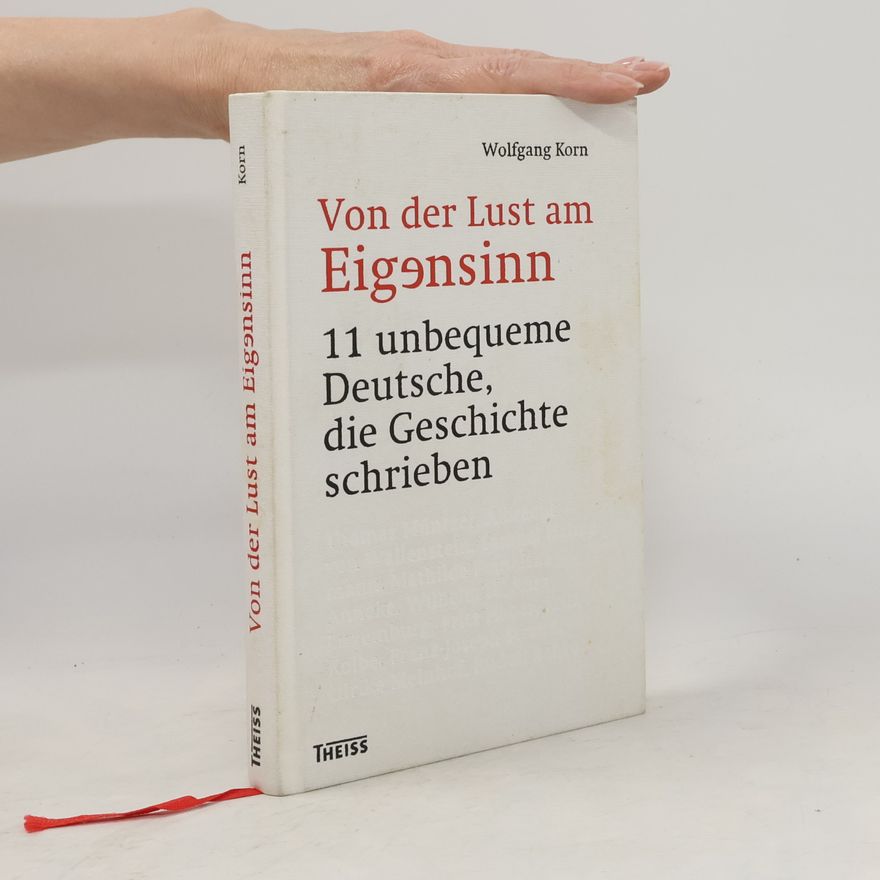 Wolfgang Korn Von der Lust am Eigensinn