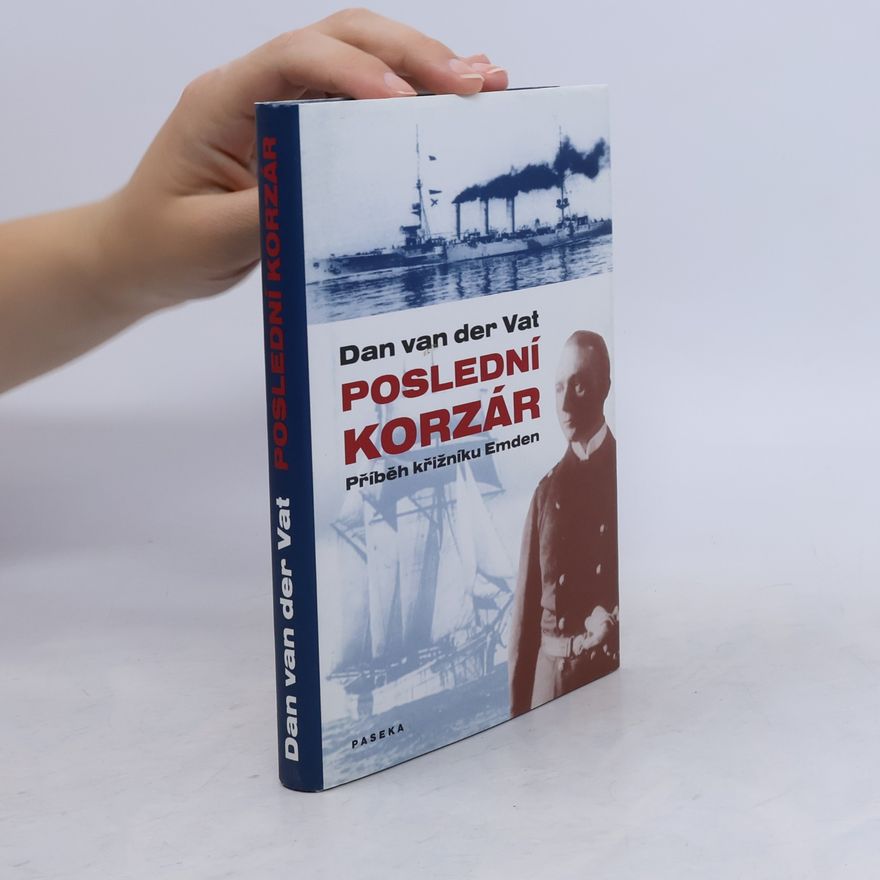 Dan van der Vat Poslední korzár: Příběh křižníku Emden