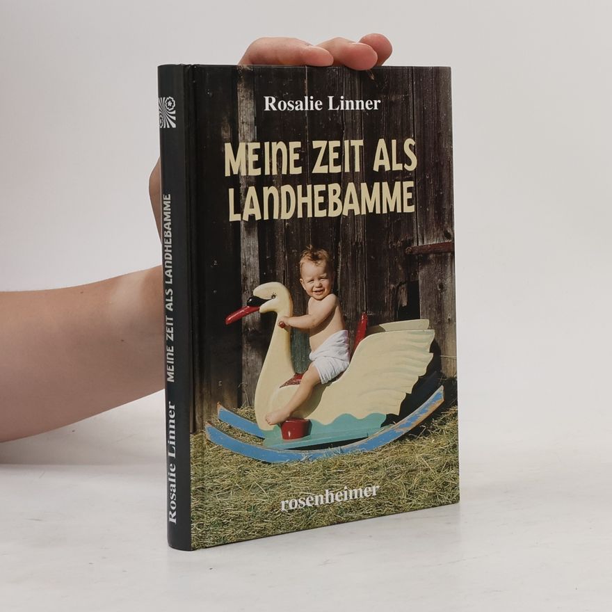 Rosalie Linner Meine Zeit als Landhebamme