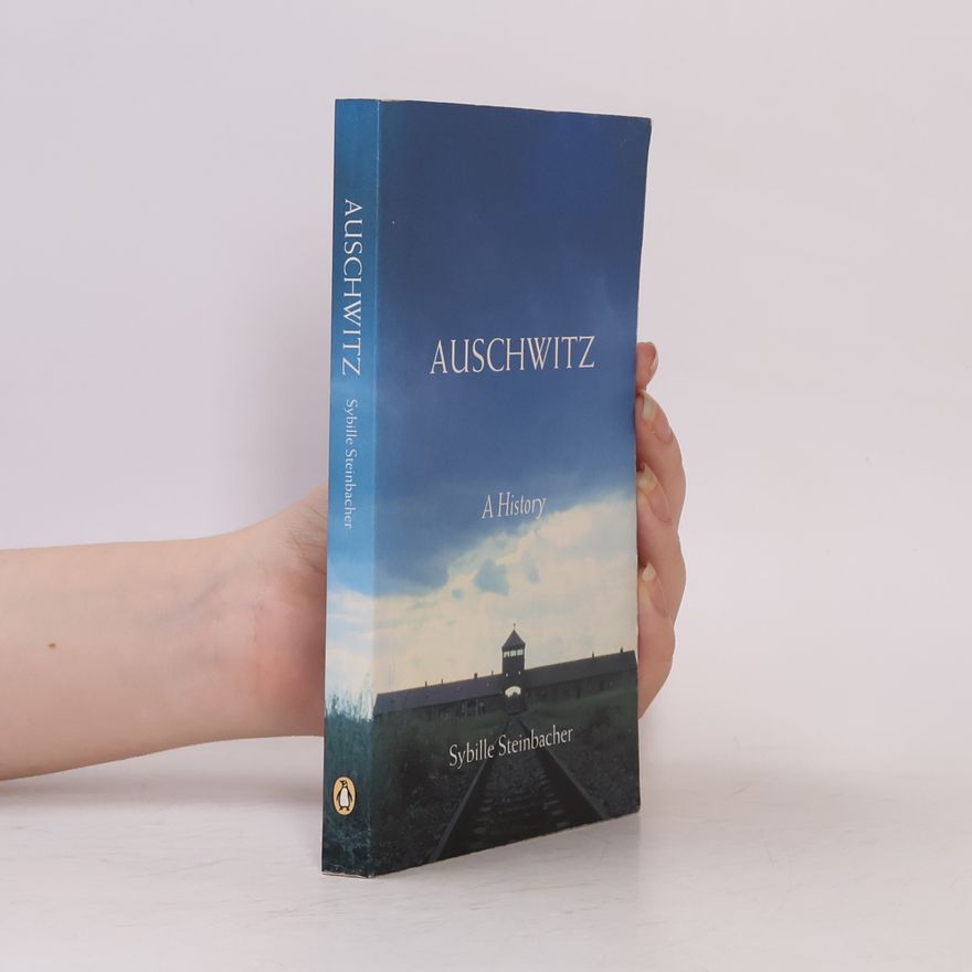 Sybille Steinbacher Auschwitz : a history