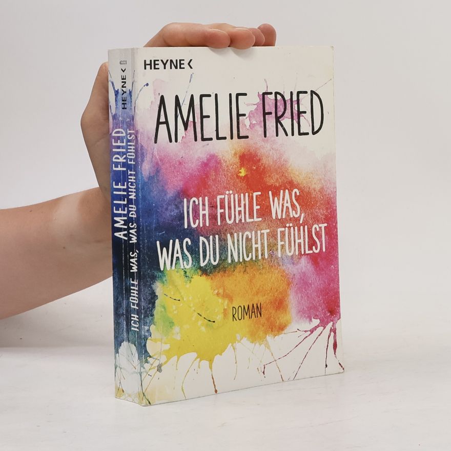 Amelie Fried Ich fühle was, was du nicht fühlst