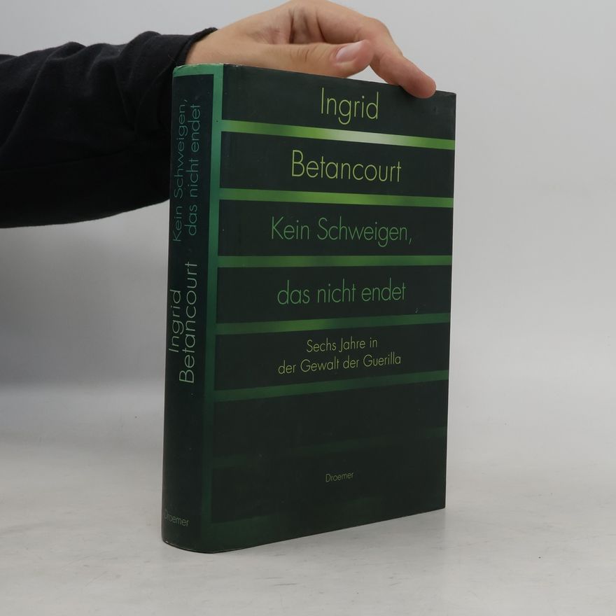 Ingrid Betancourt Kein Schweigen, das nicht endet