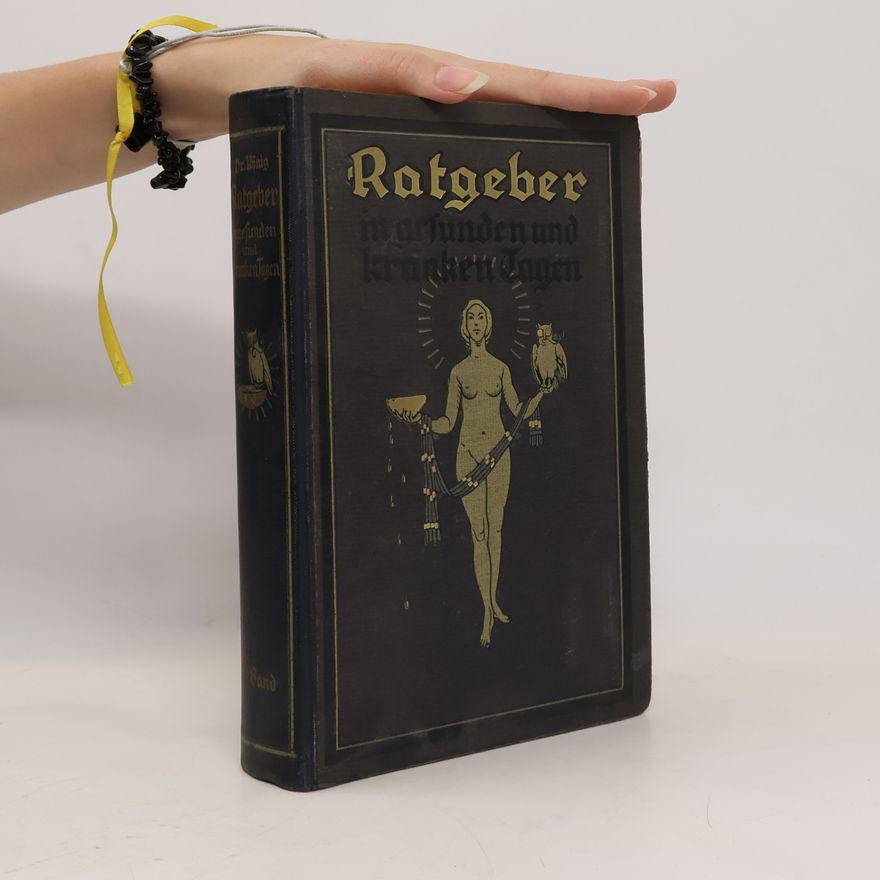 F. König Ratgeber in gefunden und kranken Tagen 1. Band
