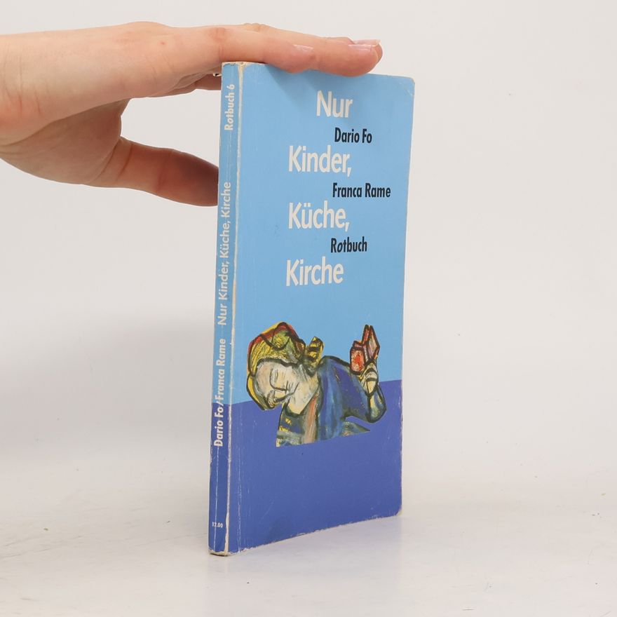 Franca Rame Nur Kinder Küche Kirche. Mit e. Beitr. v. Renate Chotjewitz-Häfner