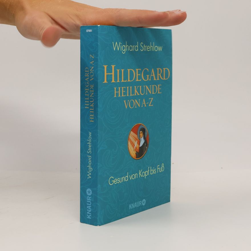 Wighard Strehlow Hildegard-Heilkunde von A - Z