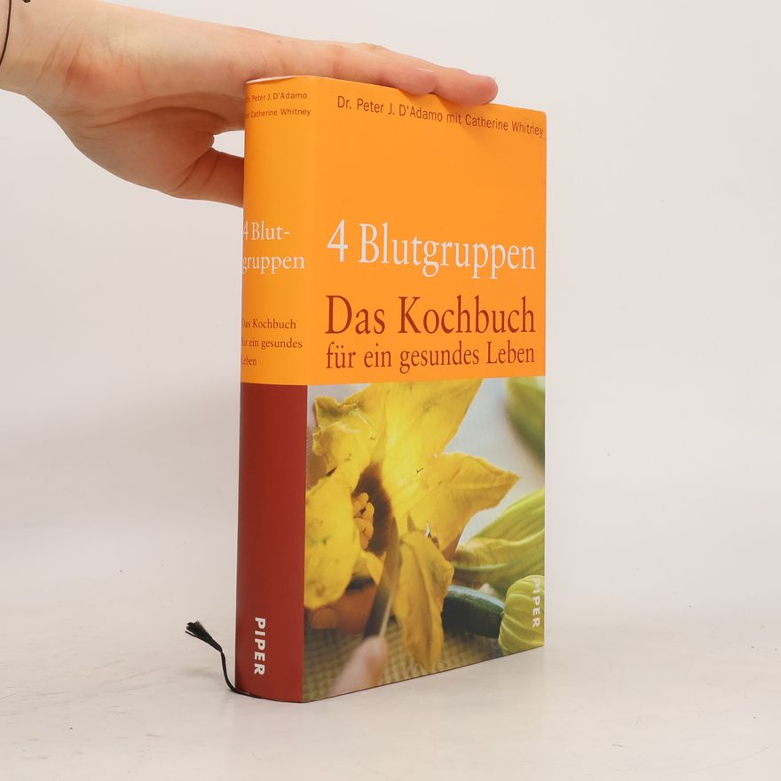 Peter J. D'Adamo 4 Blutgruppen - das Kochbuch für ein gesundes Leben
