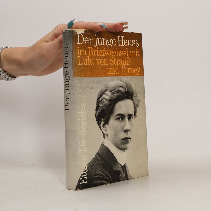 Eugen Diederichs Der junge Heuss im Briefwechsel mit Lulu