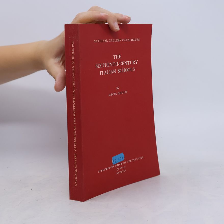 Cecily Gould The Sixteenth-Century Italian Schools