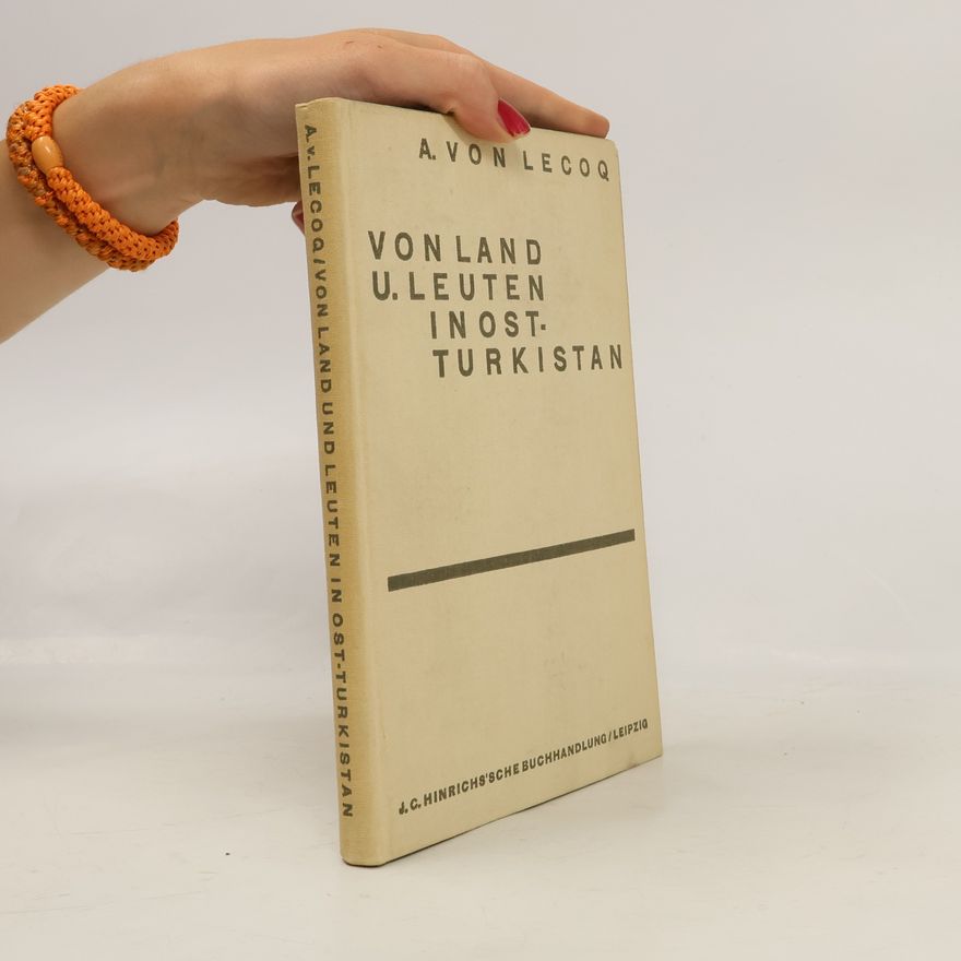 Albert von Le Coq Von Land und Leuten in Ostturkistan