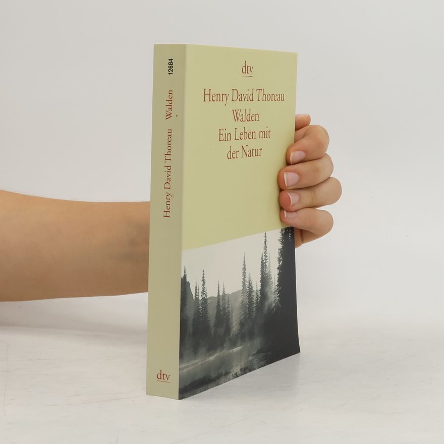 Henry David Thoreau Walden. Ein Leben mit der Natur