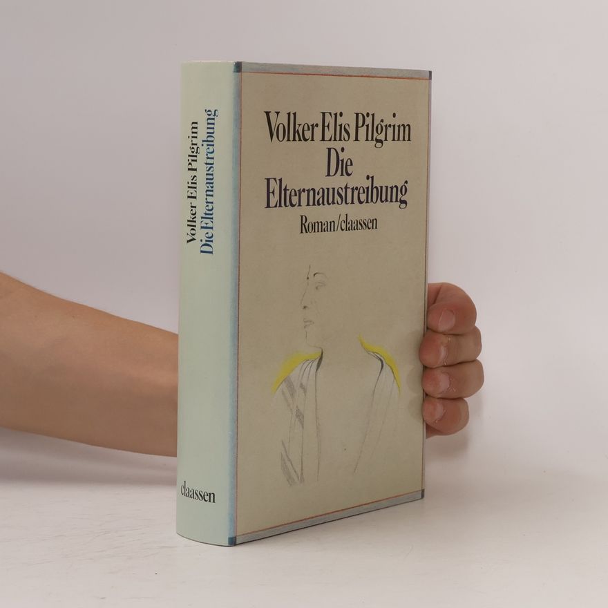 Volker Elis Pilgrim Die Elternaustreibung