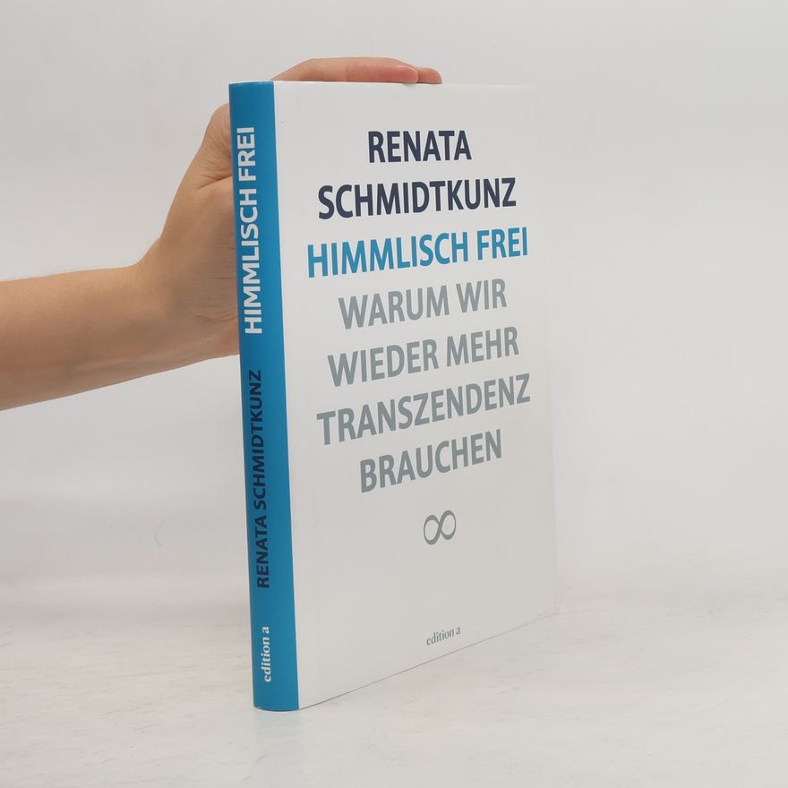 Autorenkollektiv Himmlisch frei: Warum Wir Wieder Mehr Transzendenz Brauchen