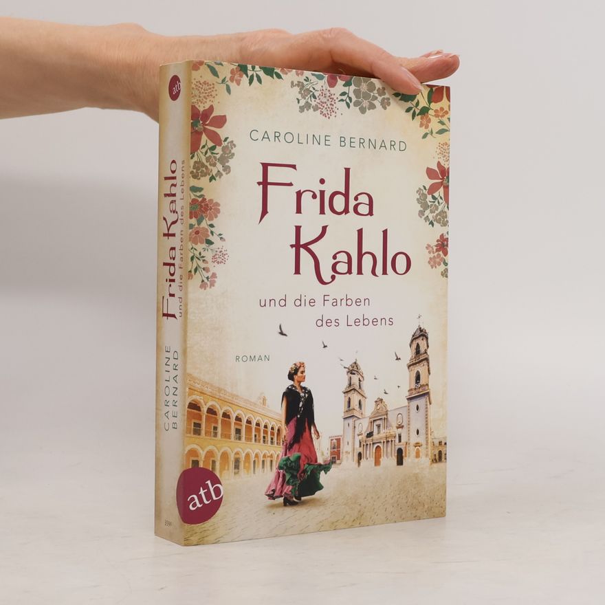 Caroline Bernard Frida Kahlo und die Farben des Lebens