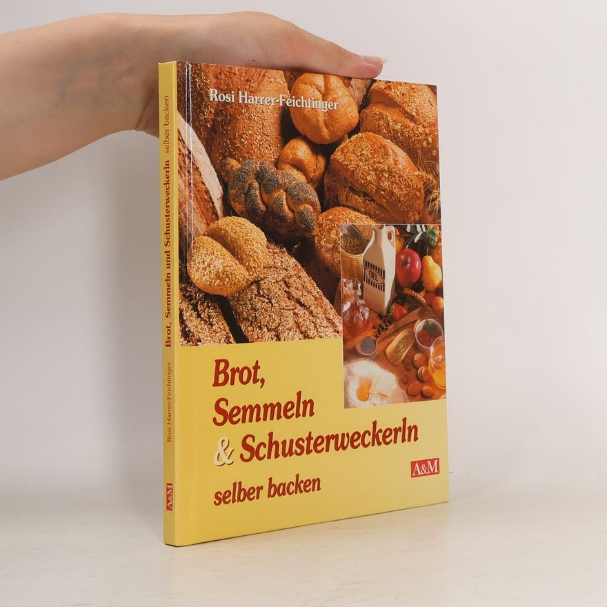 Rosi Harrer-Feichtinger Brot, Semmeln & Schusterweckerln selber backen