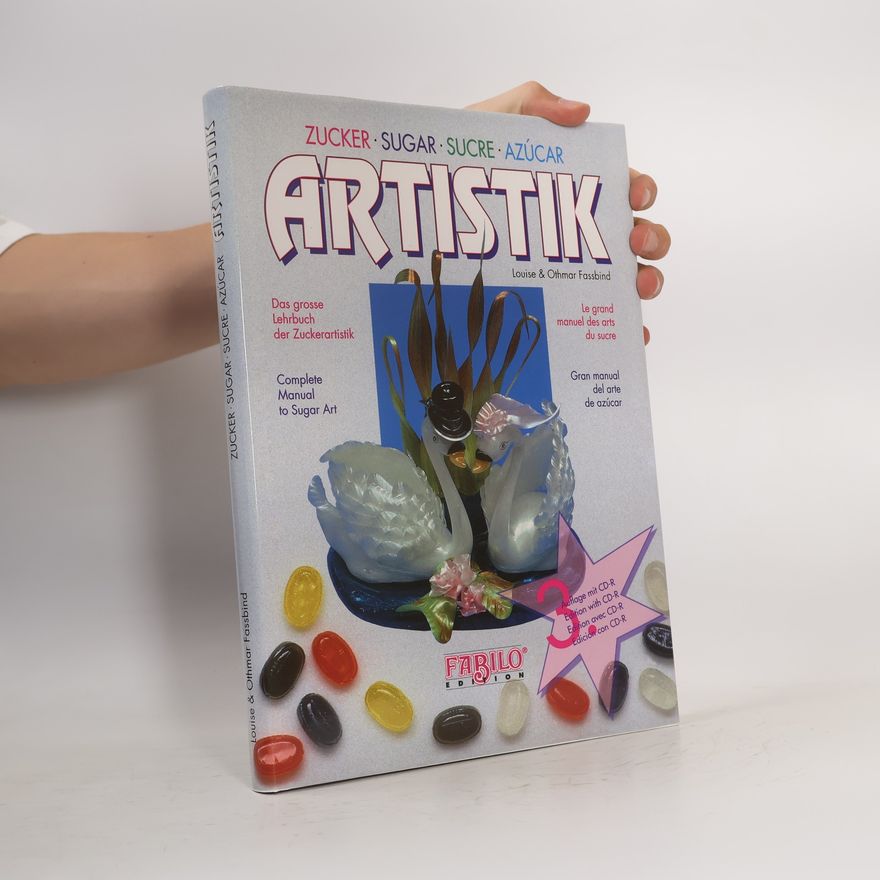 Othmar Fassbind Sugar Artistik. Complete Manual of Sugar Art, Vol 1