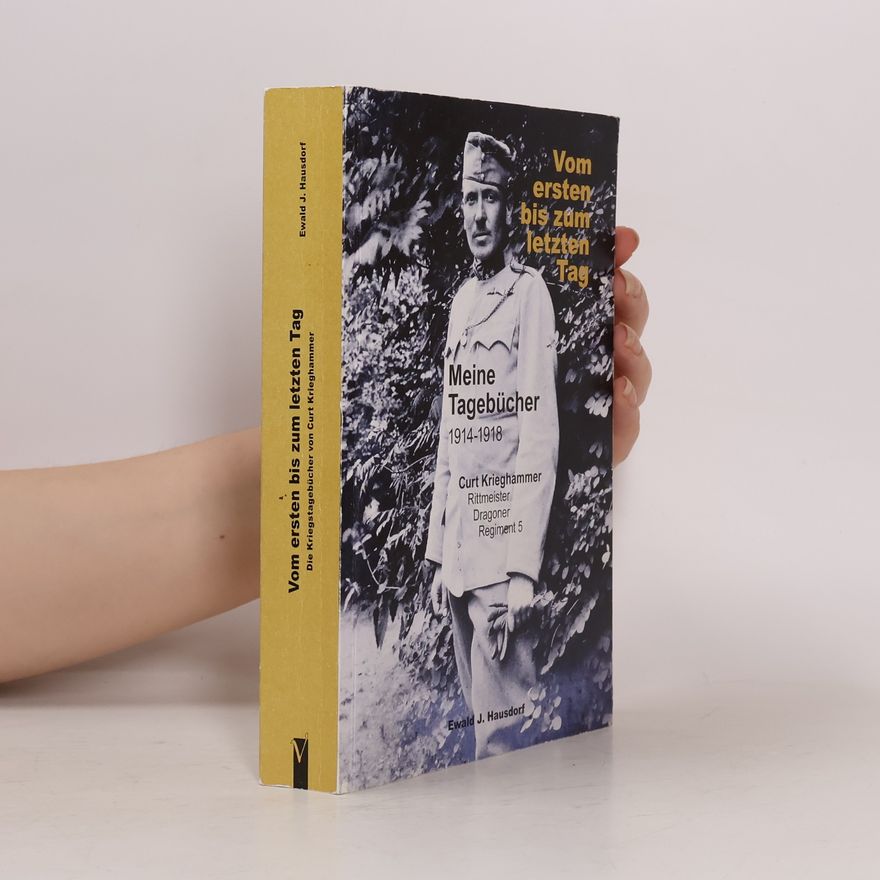 Ewald J. Hausdorf Vom ersten bis zum letzten Tag: Curt Krieghammer: Meine Kriegstagebücher 1914-1918