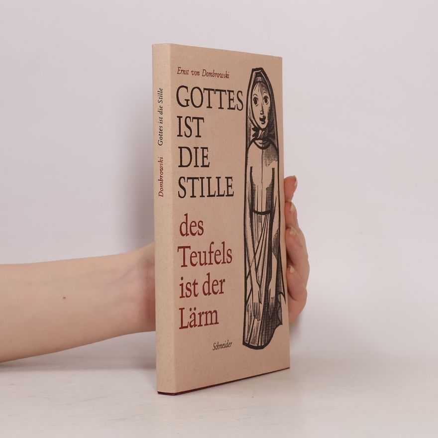 Ernst von Dombrowski Gottes ist die Stille, des Teufels ist der Lärm