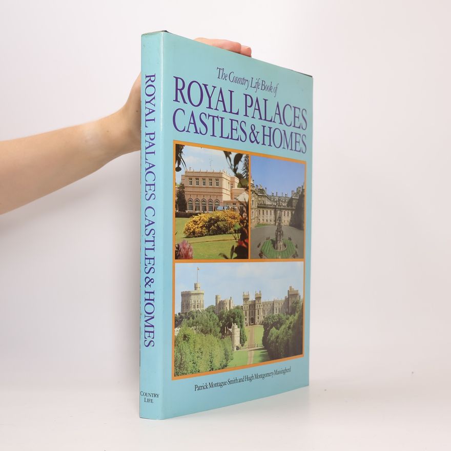 Patrick W. Montague-Smith The Country Life Book of Royal Palaces, Castles & Homes