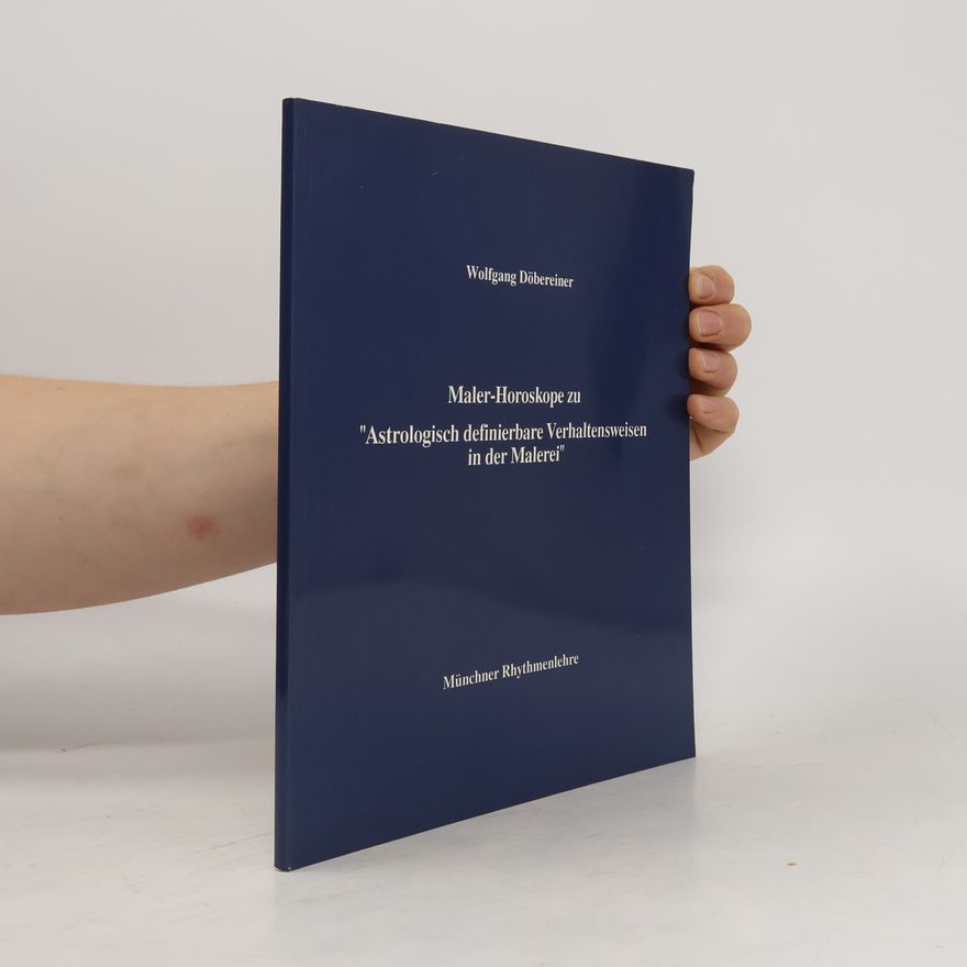 Wolfgang Döbereiner Münchner Rhythmenlehre: Maler-Horoskope zu 'Astrologisch definierbare Verhaltensweisen in der Malerei'