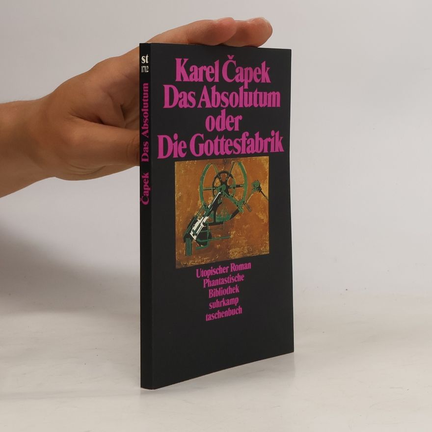 Karel Čapek Das Absolutum oder Die Gottesfabrik