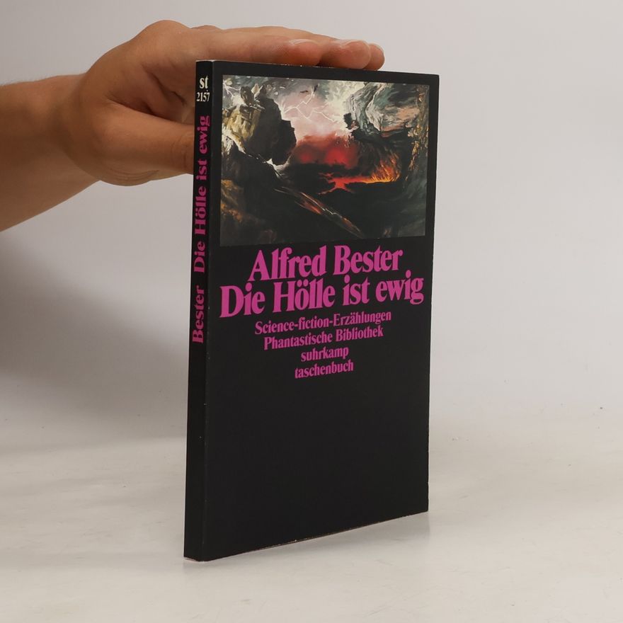 Alfred Bester Die Hölle ist ewig. Science-Fiction-Erzählungen