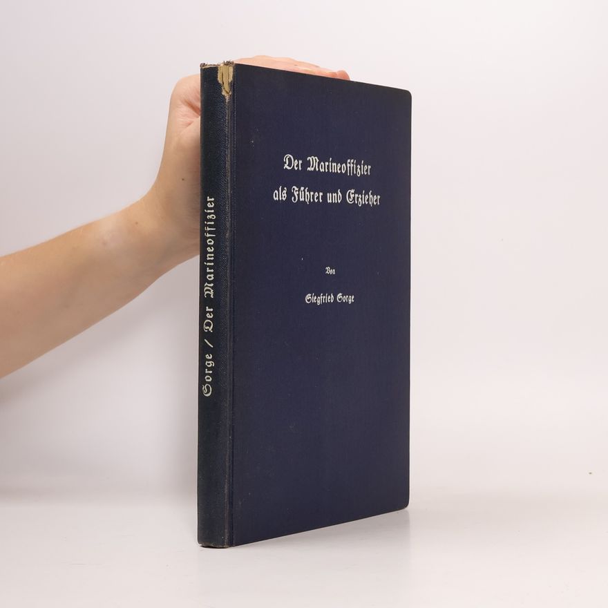 Siegried Sorge Der Marineoffizier als Führer und Erzieher
