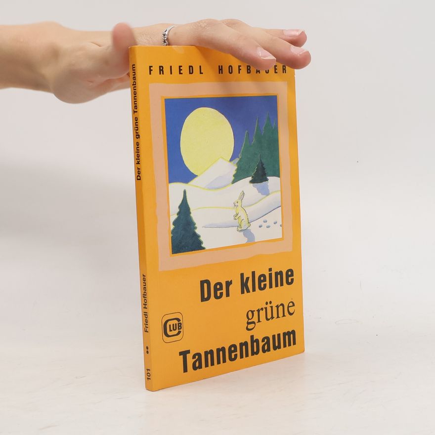 Friedl Hofbauer Der kleine grüne Tannenbaum