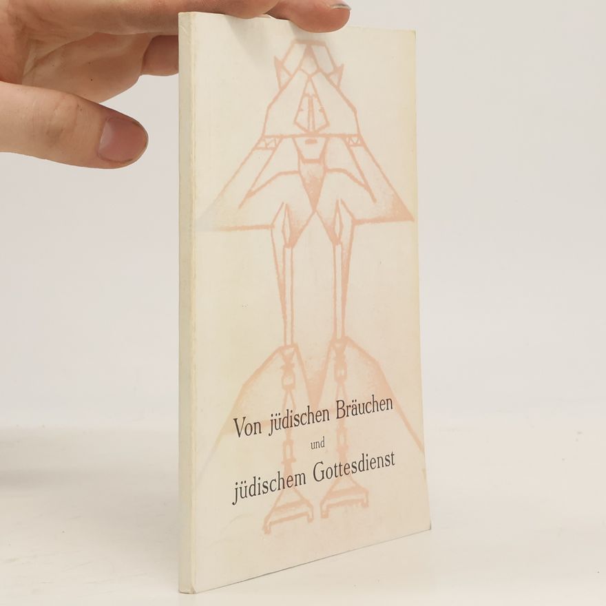 Autorenkollektiv Von jüdischen Bräuchen und jüdischem Gottesdienst