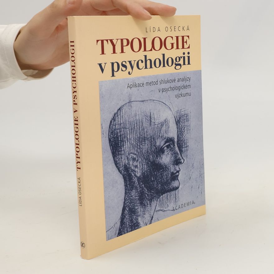 Lída Osecká Typologie v psychologii : aplikace metod shlukové analýzy v psychologickém výzkumu