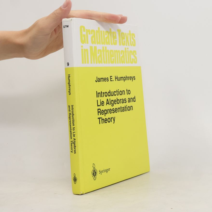 James E. Humphreys Graduate Texts in Mathematics - 9: Introduction to Lie Algebras and Representation Theory
