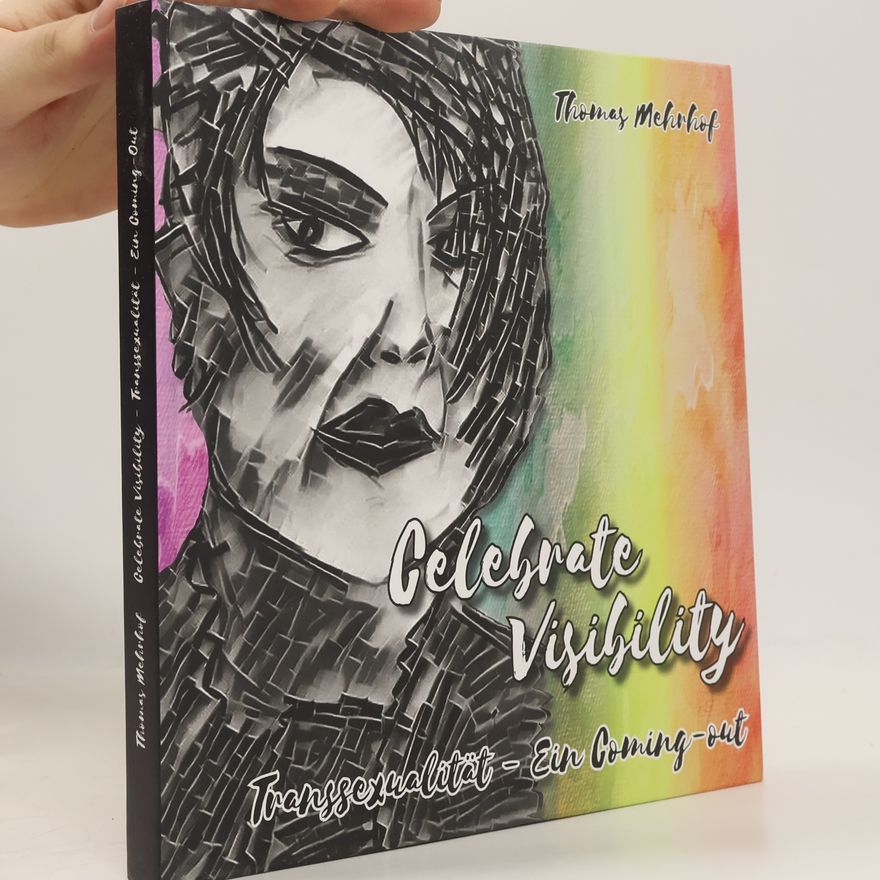 Thomas Mehrhof Celebrate Visibility - Transsexualität - Ein Coming-out
