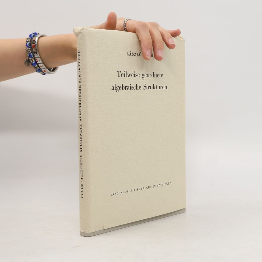 László Fuchs Teilweise geordnete algebraische Strukturen.