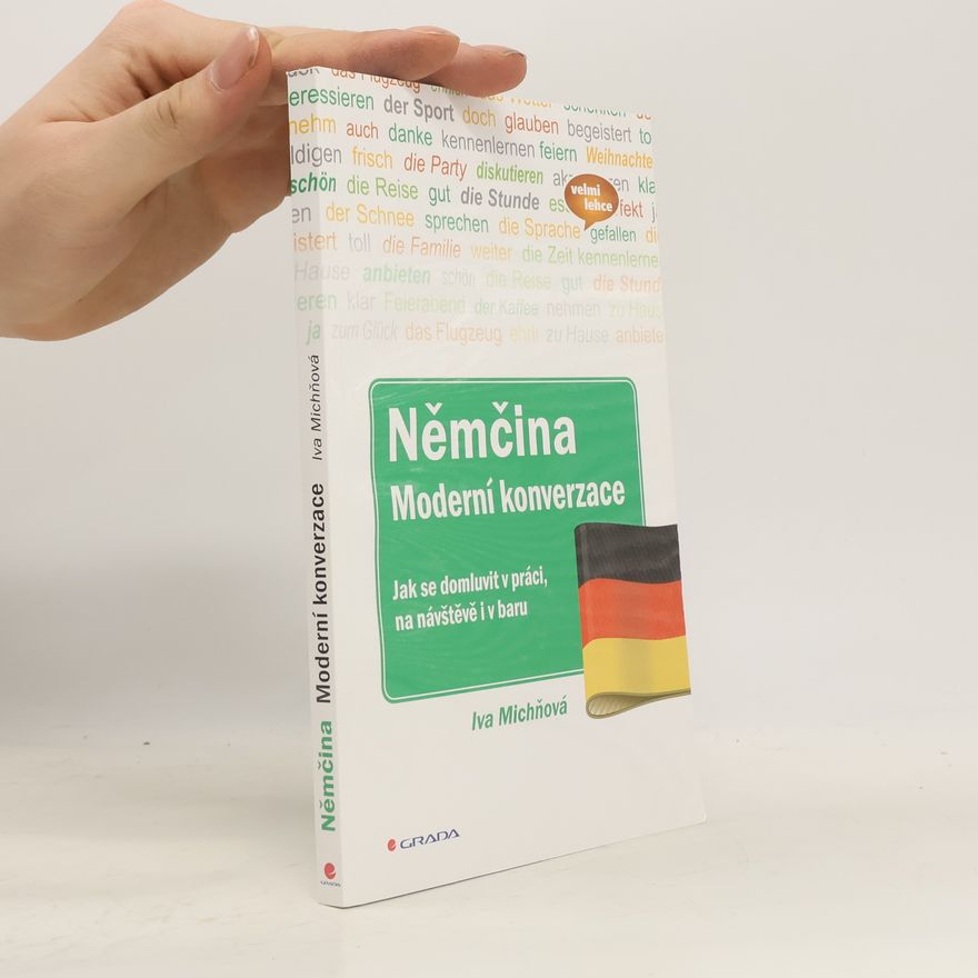 Iva Michňová Němčina. Moderní konverzace. Jak se domluvit v práci, na návštěvě i v baru