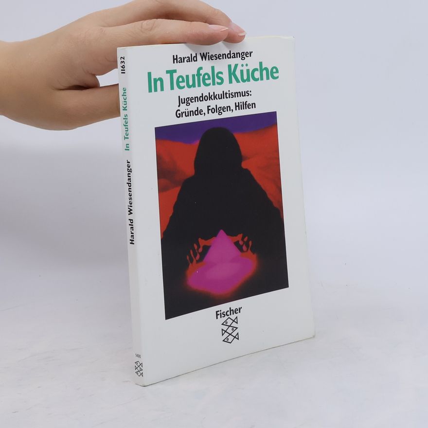 Harald Wiesendanger In Teufels Küche. Jugendokkultismus: Gründe, Folgen, Hilfen