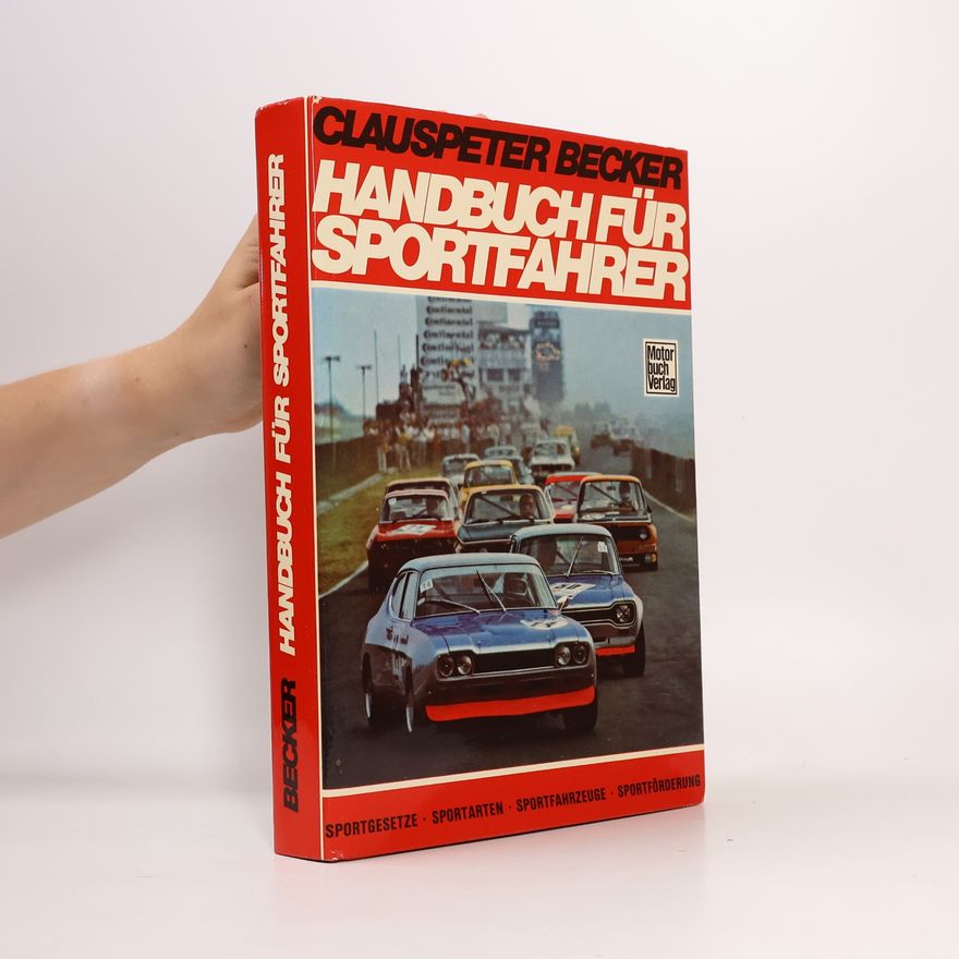 Clauspeter Becker Handbuch für Sportfahrer. Sportgesetze, Sportarten, Sportfahrzeuge, Sportförderung