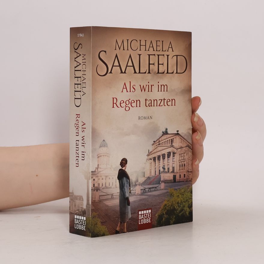 Michaela Saalfeld Als wir im Regen tanzten